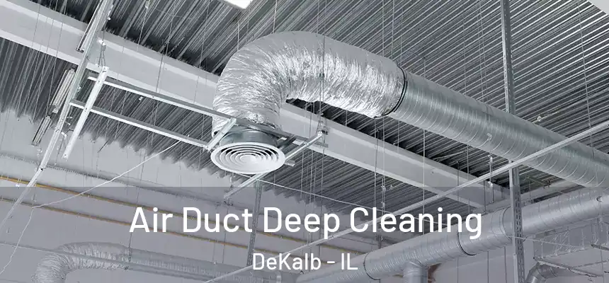 Air Duct Deep Cleaning DeKalb - IL