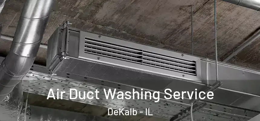  Air Duct Washing Service DeKalb - IL