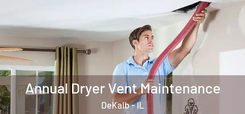  Annual Dryer Vent Maintenance DeKalb - IL