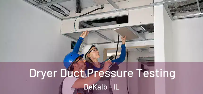 Dryer Duct Pressure Testing DeKalb - IL