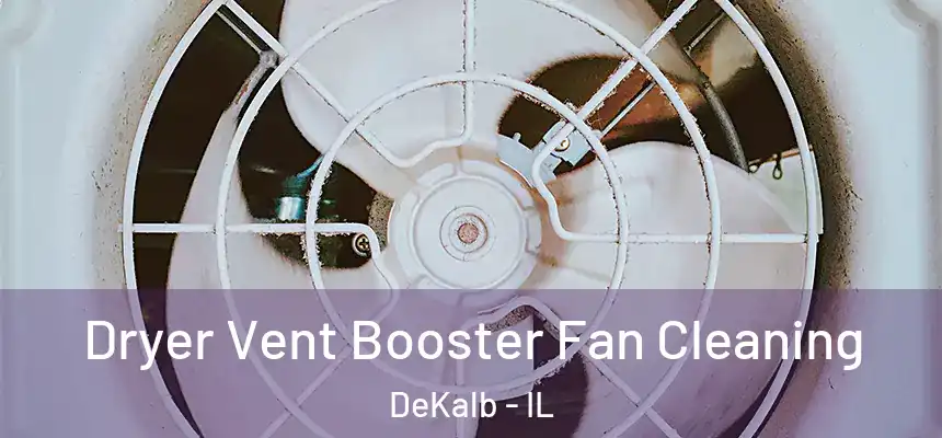  Dryer Vent Booster Fan Cleaning DeKalb - IL