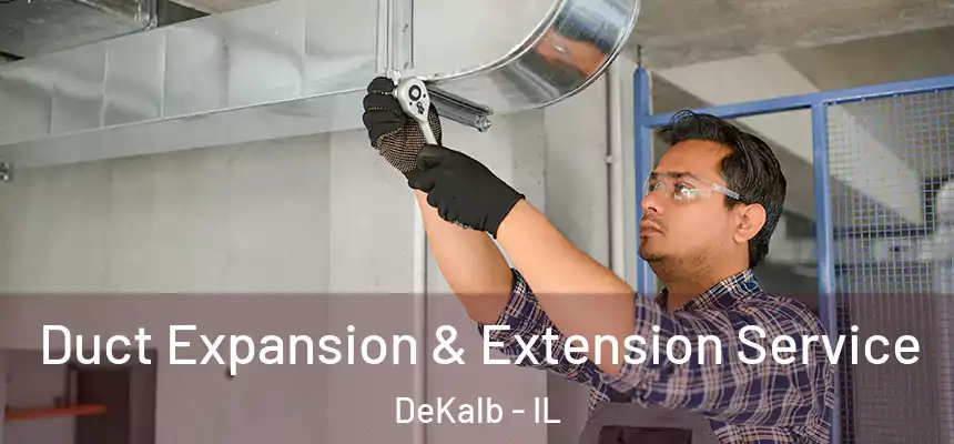  Duct Expansion & Extension Service DeKalb - IL