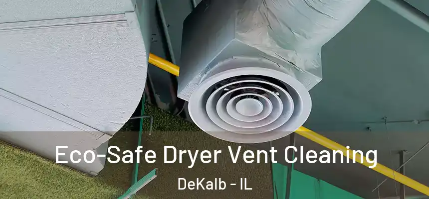  Eco-Safe Dryer Vent Cleaning DeKalb - IL