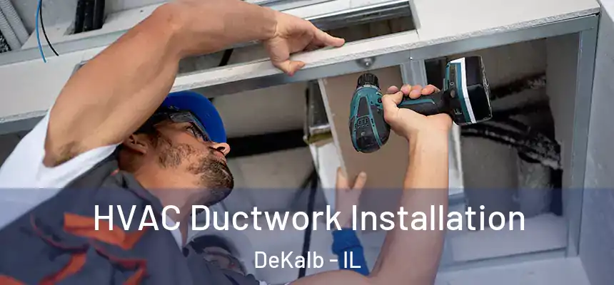 HVAC Ductwork Installation DeKalb - IL