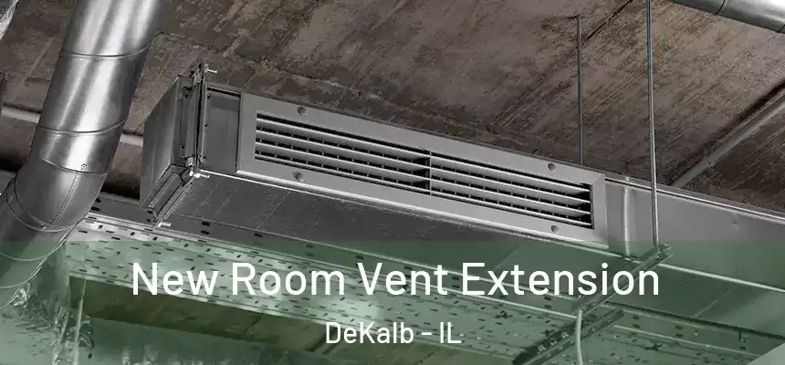 New Room Vent Extension DeKalb - IL
