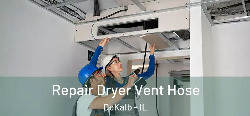 Repair Dryer Vent Hose DeKalb - IL