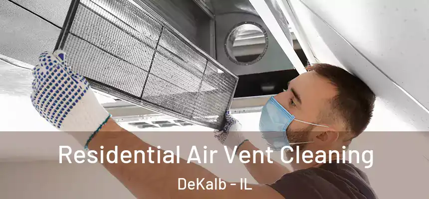  Residential Air Vent Cleaning DeKalb - IL